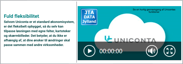 Fuld fleksibilitet. Selvom Uniconta er et standard økonomisystem, er det fleksibelt opbygget, så du selv kan tilpasse løsningen med egne felter, kartoteker og skærmbilleder. Det betyder, at du ikke er afhængig af, at dine ønsker til ændringer skal passe sammen med andre virksomheder.